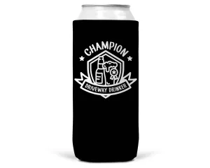 Champion Driveway Drinker SLIM CAN Coozie / Koozie Slim Can