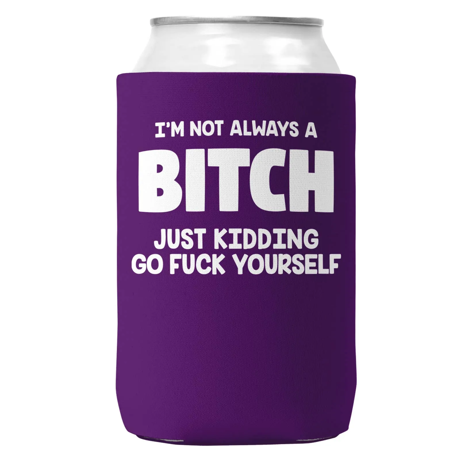 I'm Not Always a Bitch Can Coozie/Cooler for 12oz Cans