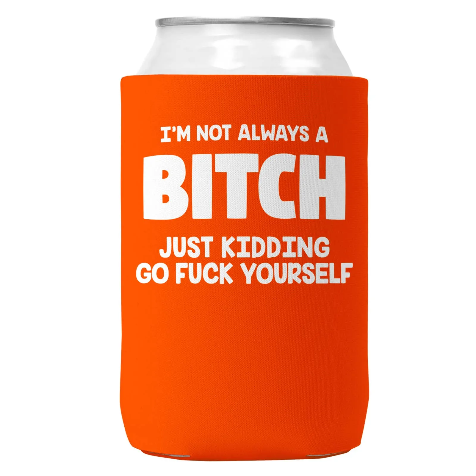 I'm Not Always a Bitch Can Coozie/Cooler for 12oz Cans