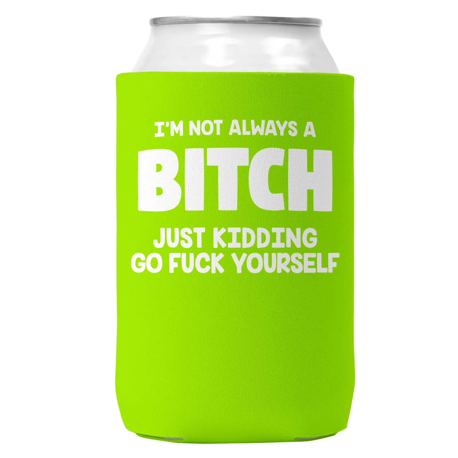 I'm Not Always a Bitch Can Coozie/Cooler for 12oz Cans