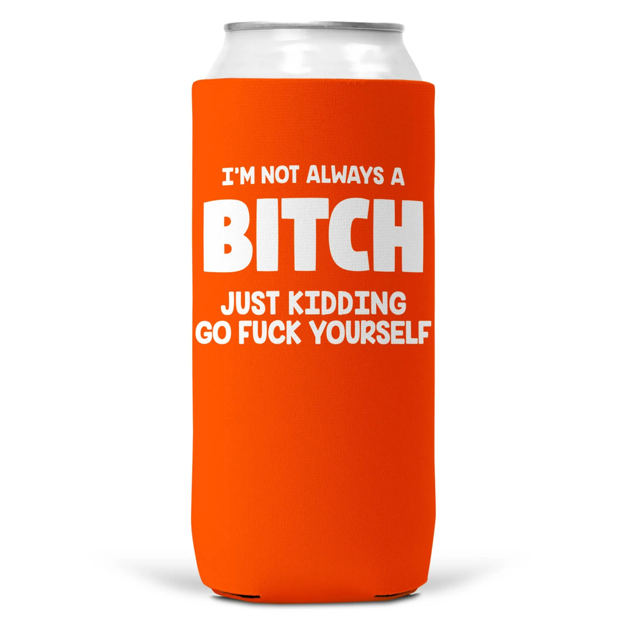 I'm Not Always a Bitch SLIM CAN Coozie Cooler 12oz Slim Cans