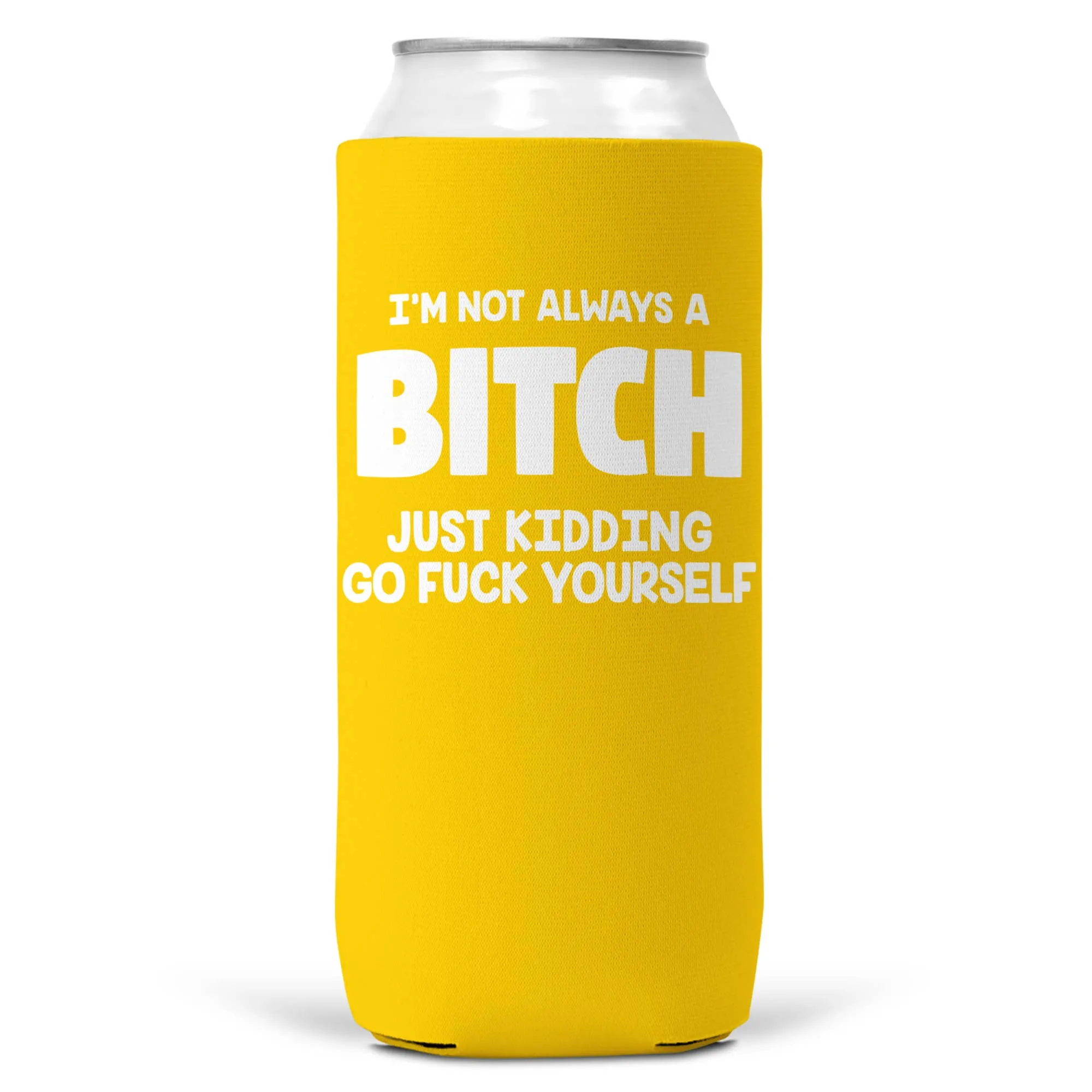 I'm Not Always a Bitch SLIM CAN Coozie Cooler 12oz Slim Cans