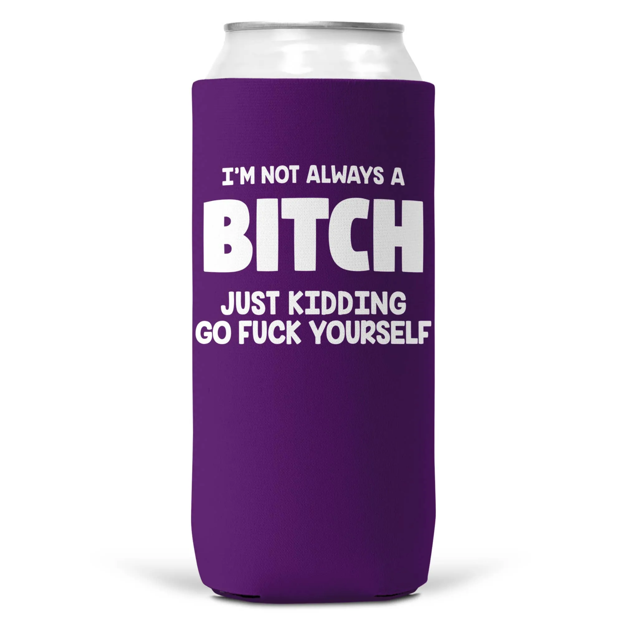 I'm Not Always a Bitch SLIM CAN Coozie Cooler 12oz Slim Cans