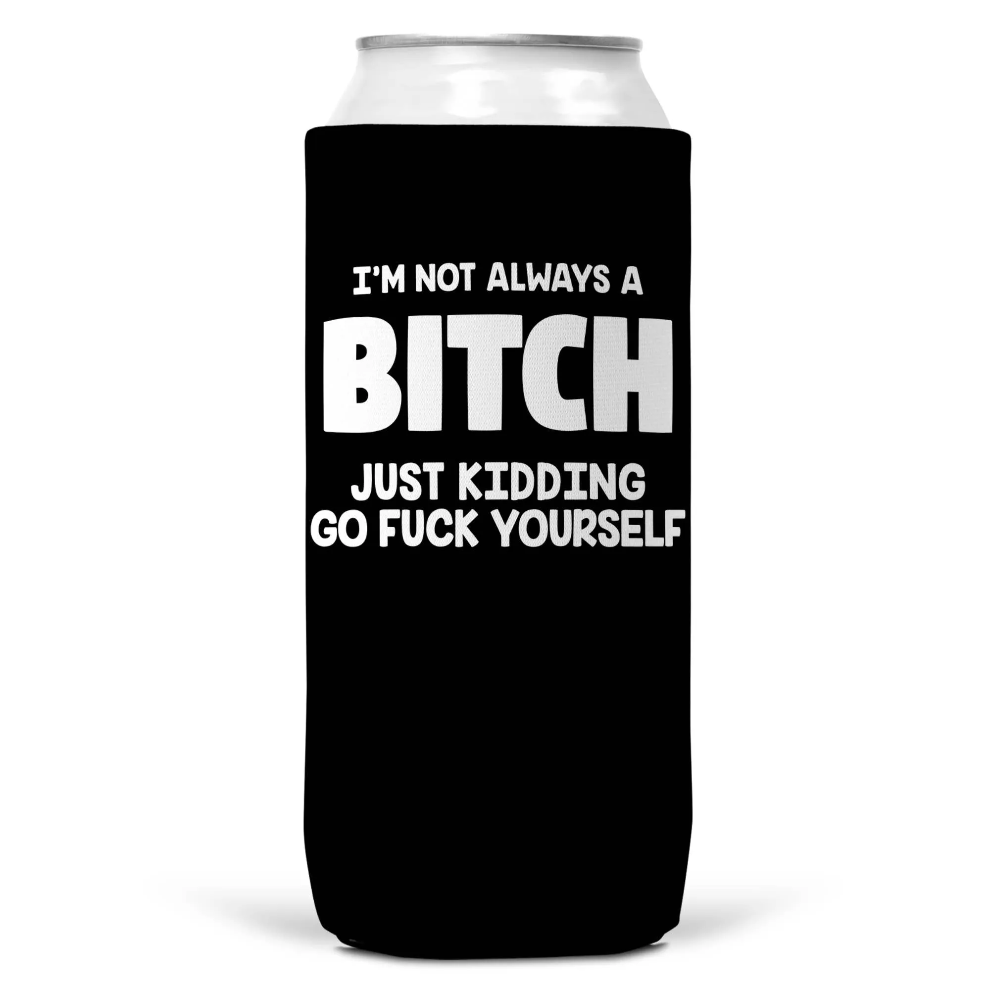 I'm Not Always a Bitch SLIM CAN Coozie Cooler 12oz Slim Cans