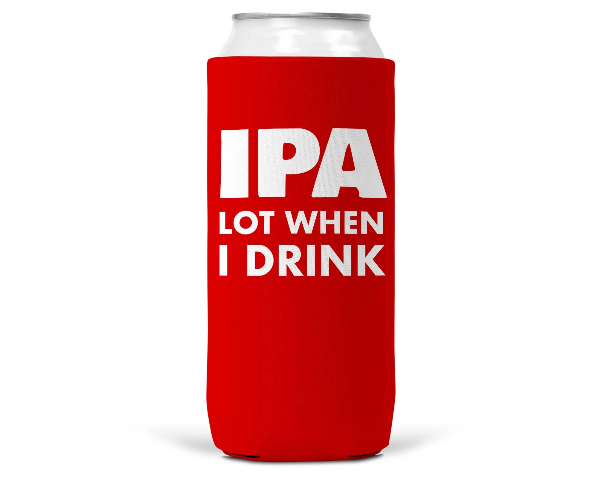 IPA Lot When I Drink SLIM CAN Coozie/Cooler12oz Slim Cans