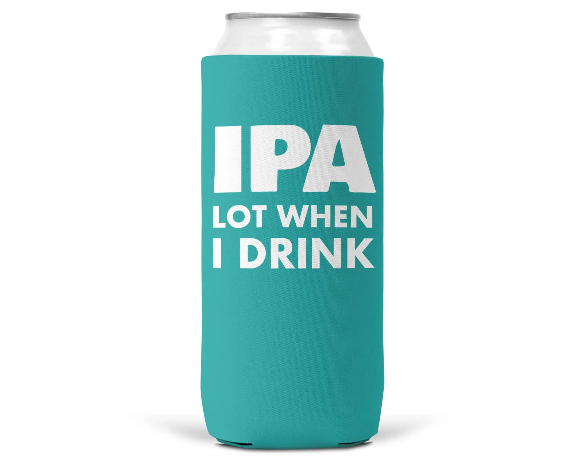 IPA Lot When I Drink SLIM CAN Coozie/Cooler12oz Slim Cans