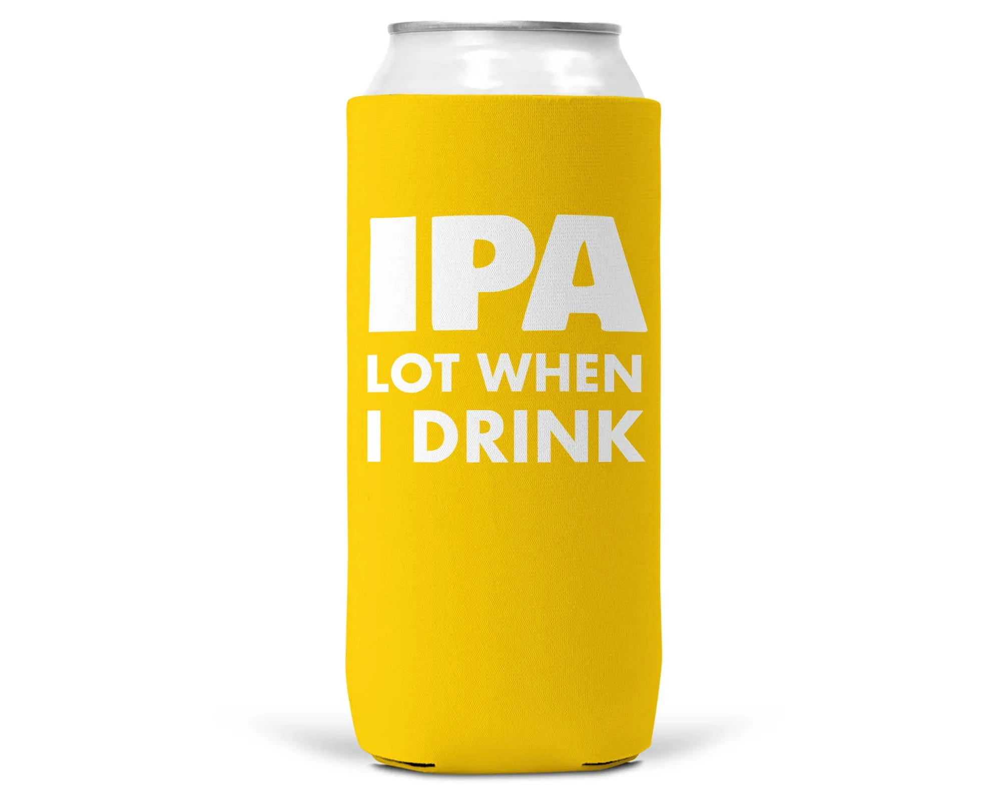 IPA Lot When I Drink SLIM CAN Coozie/Cooler12oz Slim Cans