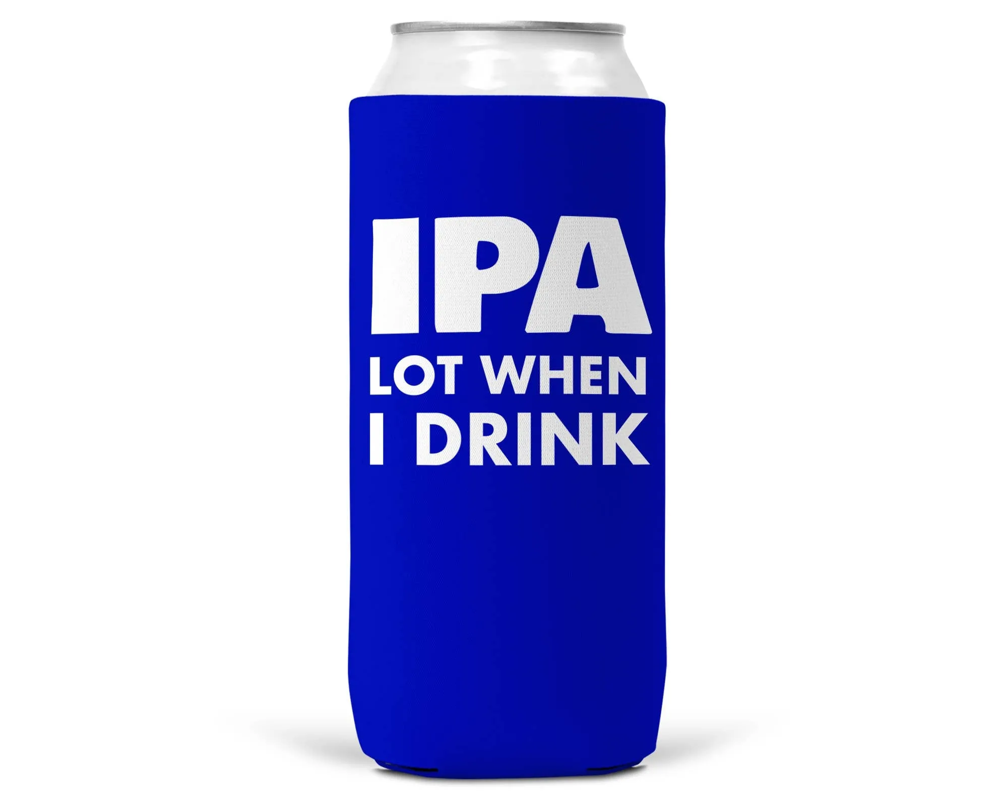 IPA Lot When I Drink SLIM CAN Coozie/Cooler12oz Slim Cans