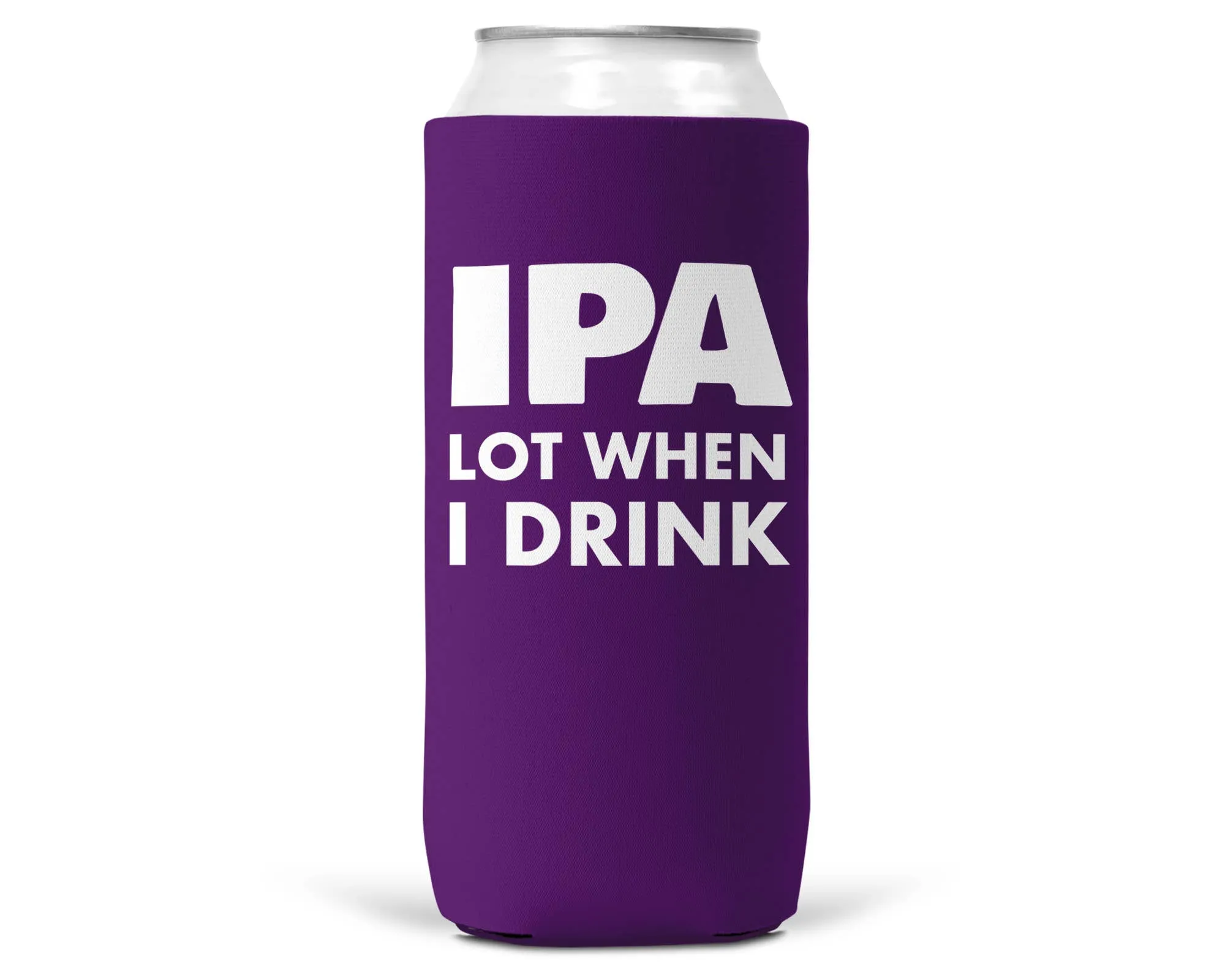 IPA Lot When I Drink SLIM CAN Coozie/Cooler12oz Slim Cans