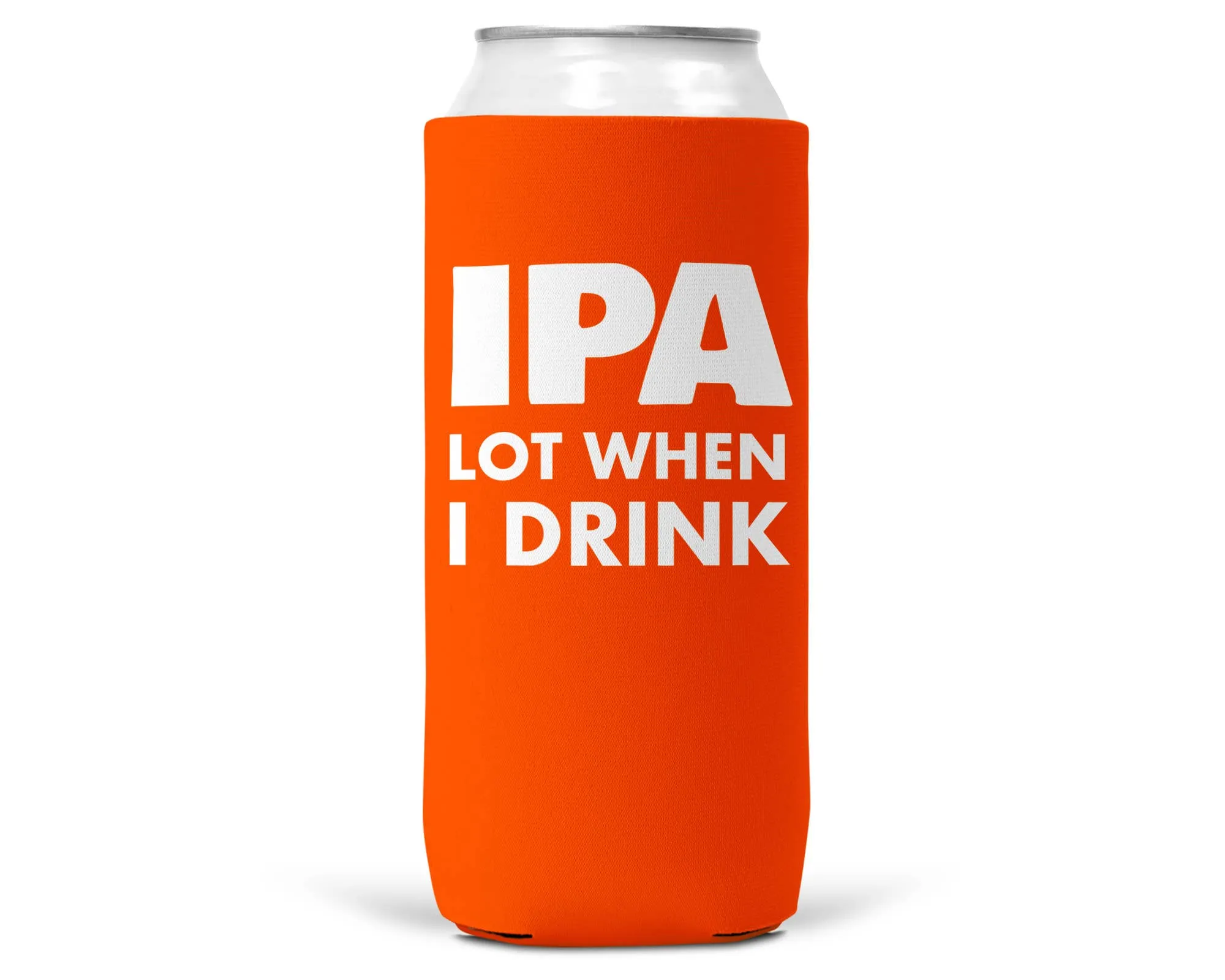IPA Lot When I Drink SLIM CAN Coozie/Cooler12oz Slim Cans